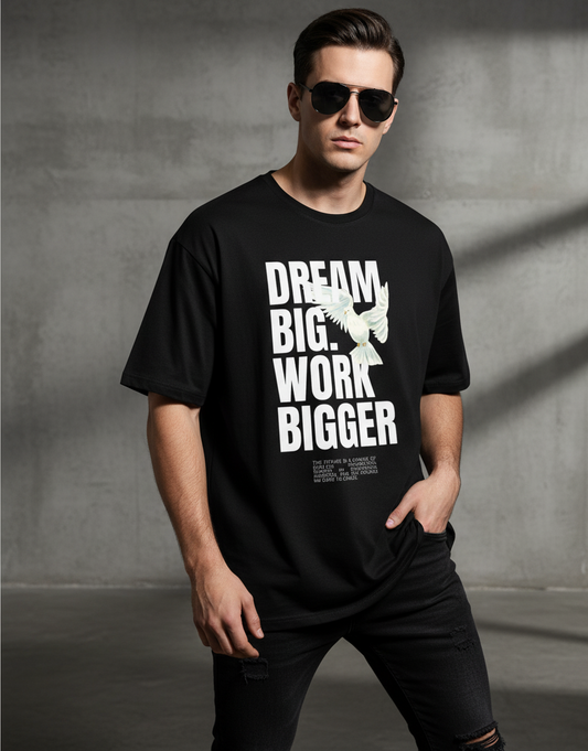 DREAM BIG WORK BIGGER - Men's OVERSIZED T-SHIRT